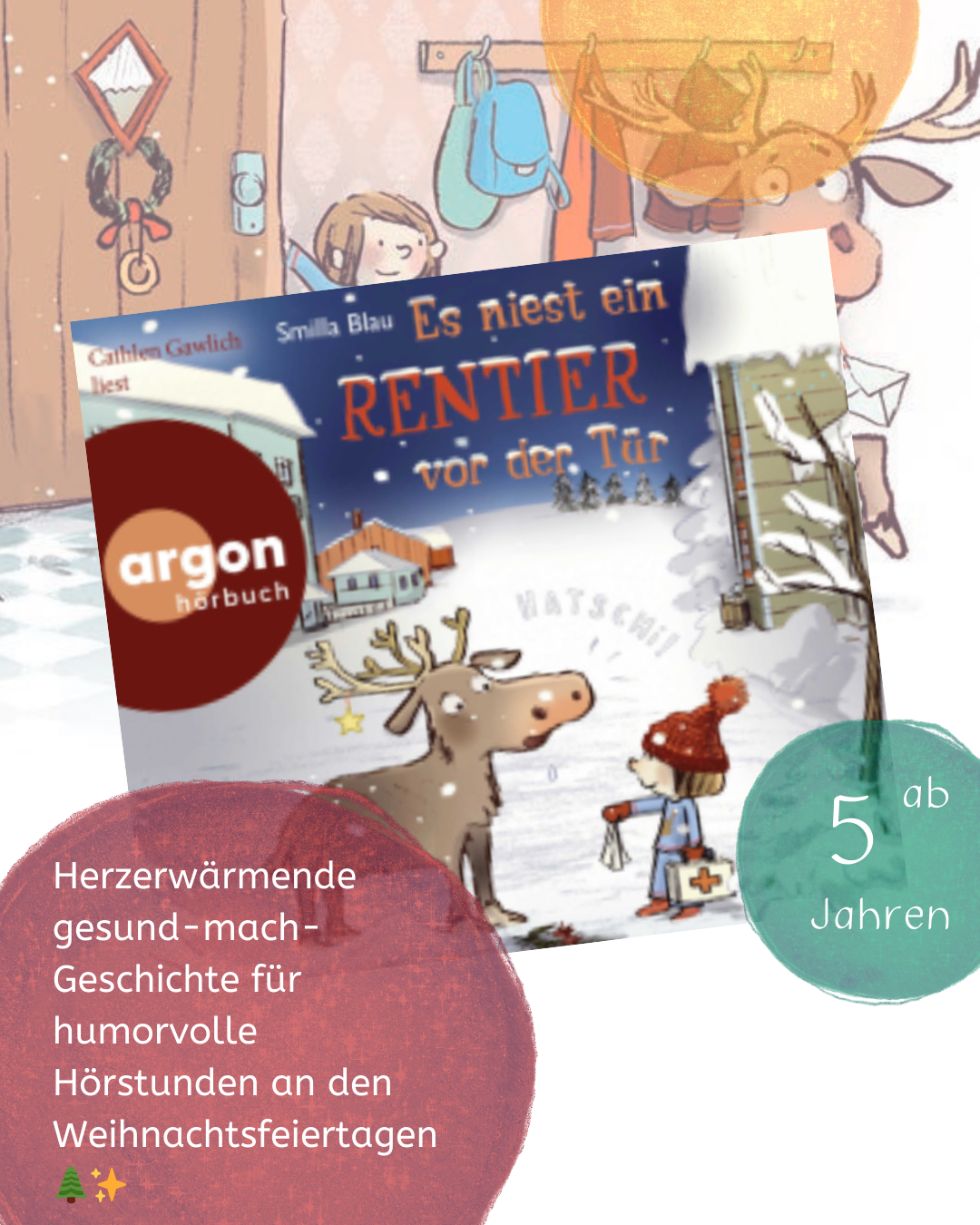 Es niest ein Rentier vor der Tür Wunderbare Wintergeschichte zum Vorlesen ab 5 Jahren von Smilla Blau und Susanne Göhlich