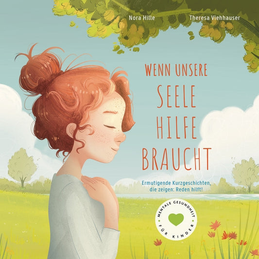 Wenn unsere Seele Hilfe braucht von Nora Hille und Theresa Viehhauser / Kinderbuch über psychische Erkrankungen