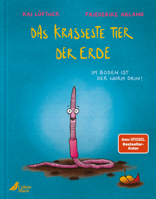Das krasseste Tier der Erde Lustiges Bilderbuch ab 3 von Furzipups-Autor Kai Lüftner über den Regenwurm und seine Heldentaten für die Erde von Kai Lüftner und Friederike Ablang