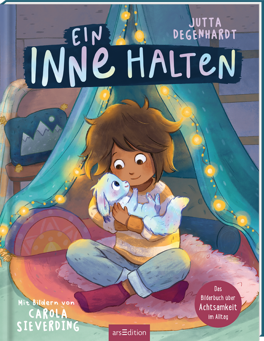Ein Inne halten von Jutta Degenhardt und Carola Sieverding I Bilderbuch ab 4 Jahren I Das Bilderbuch über Achtsamkeit im Alltag