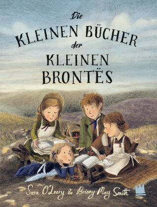 Die kleinen Bücher der kleinen Brontës von Sara O'Leary und Briony May Smith Schreibmotivation für Kinder
