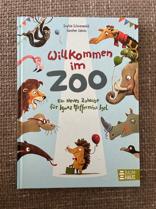 Willkommen im Zoo - Ein neues Zuhause für Ignaz Pfefferminz Igel Das ZOO-Vorlesebuch ab 5 Jahren mit wichtiger Botschaft: Lasst uns Vorurteile abbauen und Fremde kennenlernen! von Sophie Schoenwald  und Günther Jakobs