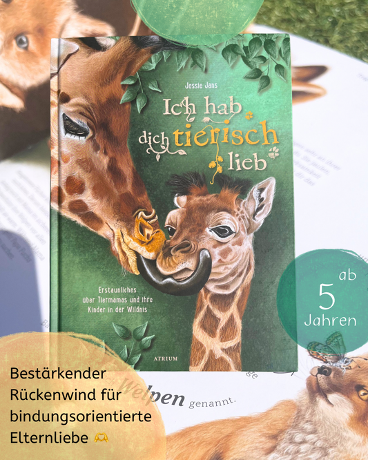 "Ich hab dich tierisch lieb" von Jessie Jans I Bilderbuch Tipp ab 5 Jahren I Sachbuch über Tierkinder
