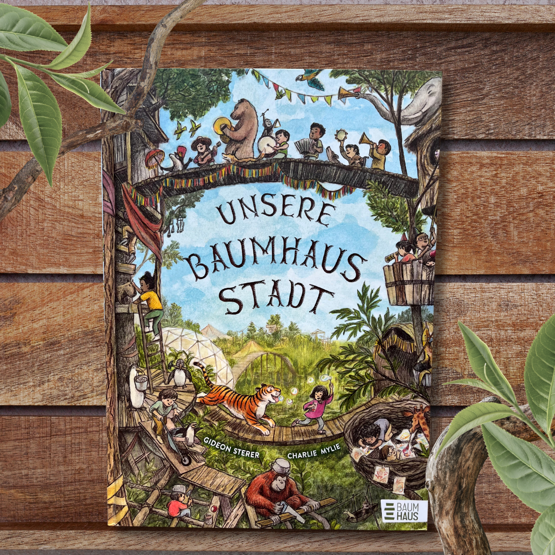 Wimmelbuchtipp ab 3 Unsere Baumhausstadt Ein fantasievolles Wimmelbilderbuch für Kinder ab 4 Jahren - zum Hineintauchen und Glücklichsein von NEW YORK TIMES -Bestsellerautor Gideon Sterer von Gideon Sterer und Charlie Mylie