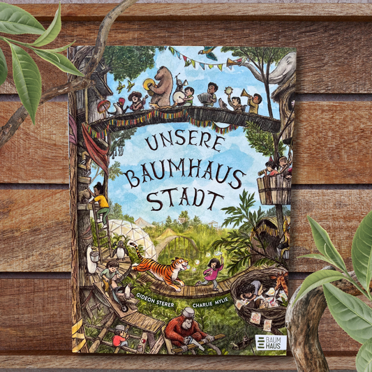 Wimmelbuchtipp ab 3 Unsere Baumhausstadt Ein fantasievolles Wimmelbilderbuch für Kinder ab 4 Jahren - zum Hineintauchen und Glücklichsein von NEW YORK TIMES -Bestsellerautor Gideon Sterer von Gideon Sterer und Charlie Mylie
