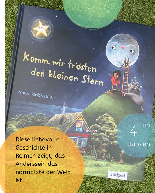 Komm, wir trösten den kleinen Stern Ein ganz besonderes Bilderbuch über die Kraft von Freundschaft und Fantasie – traumhaft illustriertes Kinderbuch ab 4 Jahren (Geschenkbuch für Mädchen und Jungen) von Mira Schönegge