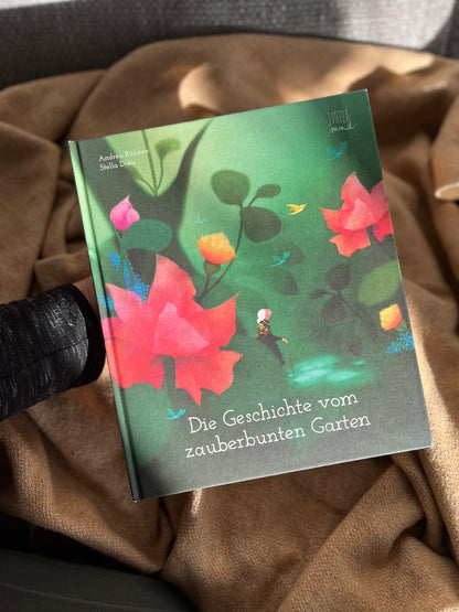 Die Geschichte vom zauberbunten Garten von Andrea Rübben und Stella Dreis I Bilderbuchtipp für Hoffnung in grauen Zeiten