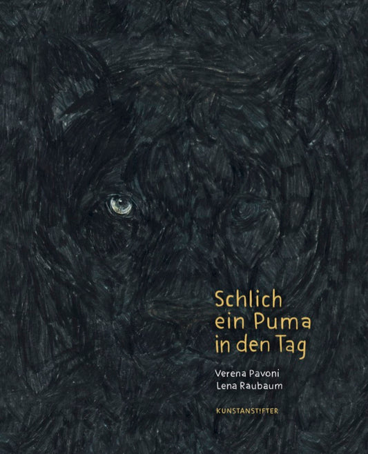 Schlich ein Puma in den Tag von Lena Raubaum  und Verena Pavoni