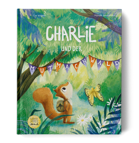 Charlie und der Mutmachwald von Eva Wagner und Mareike Ammersken I Bilderbuch ab 5 Jahren I leichter lernen