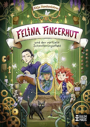 Felina Fingerhut und der verflixte Schmetterlingseffekt Ein hexisches Abenteuer ab 9 Jahren – mit zahlreichen Illustrationen und Aktivteil (Band 2) von Katja Hemkentokrax und Phine Wolff Kinderbuchtipp ab 9 Jahren
