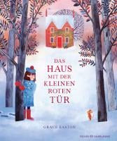 Das Haus mit der kleinen roten Tür Wintergeschichte für Kinder ab 4 Jahren für die Weihnachtszeit mit interaktiven Klappen und wunderschönen Illustrationen von Grace Easton