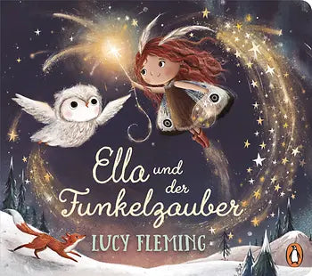 Ella und der Funkelzauber Pappbilderbuch ab 3 Jahren zum Thema Mut und Hoffnung. Mit wunderschönen Glitzerelementen auf dem Cover! von Lucy Fleming