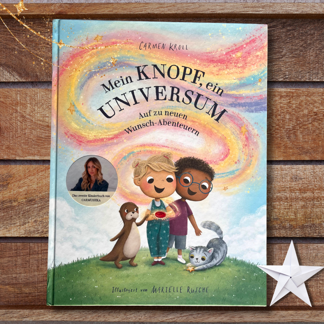 Mein Knopf, ein Universum 2 Auf zu neuen Wunsch-Abenteuern von Carmushka von Carmushka und Carmen Kroll