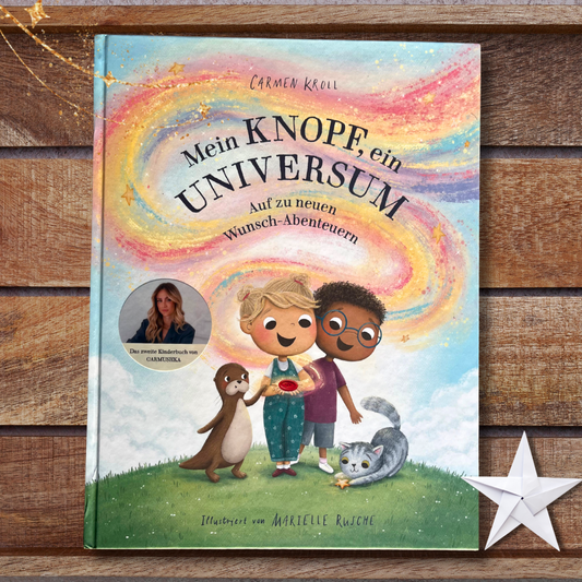 Mein Knopf, ein Universum 2 Auf zu neuen Wunsch-Abenteuern von Carmushka von Carmushka und Carmen Kroll