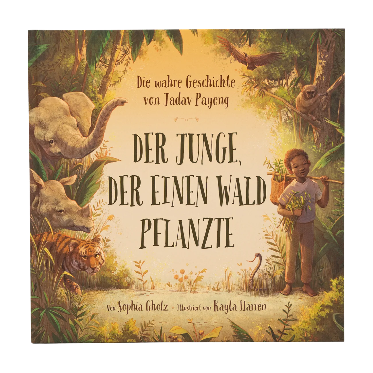 Der Junge, der einen Wald pflanzte Die wahre Geschichte von Jadav Payeng. Jede*r kann aktiv werden: Natur lieben und schützen. Kinderbuch ab 4 Jahren. Für Kita, Grundschule & Umweltpädagogik von Sophia Gholz  und Kayla Harren