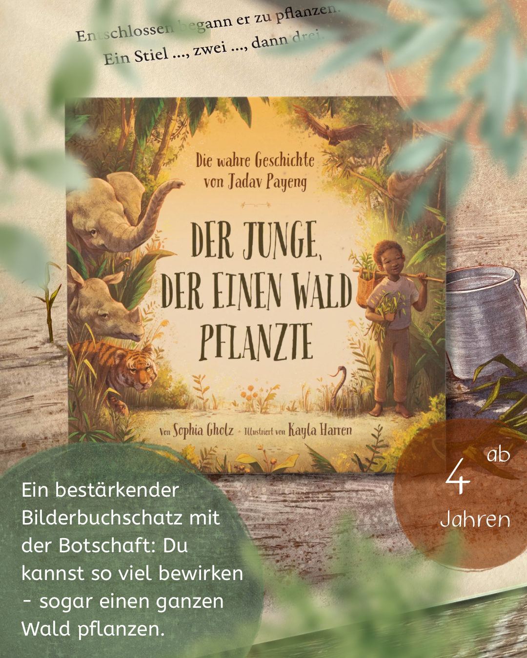 Der Junge, der einen Wald pflanzte Die wahre Geschichte von Jadav Payeng. Jede*r kann aktiv werden: Natur lieben und schützen. Kinderbuch ab 4 Jahren. Für Kita, Grundschule & Umweltpädagogik von Sophia Gholz  und Kayla Harren