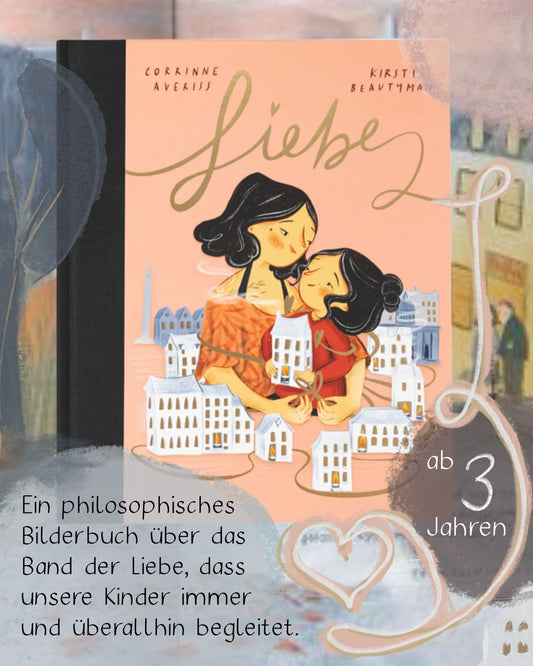 Liebe von Corrinne Averiss und Kirsti Beautyman Angst überwinden & ungewohnte Situationen meistern. Poetisches Bilderbuch über Familie & Eltern-Kind-Bindung. Zum Vorlesen für Kinder ab 4 Jahren oder als Mut-mach-Geschenk zur Einschulung.