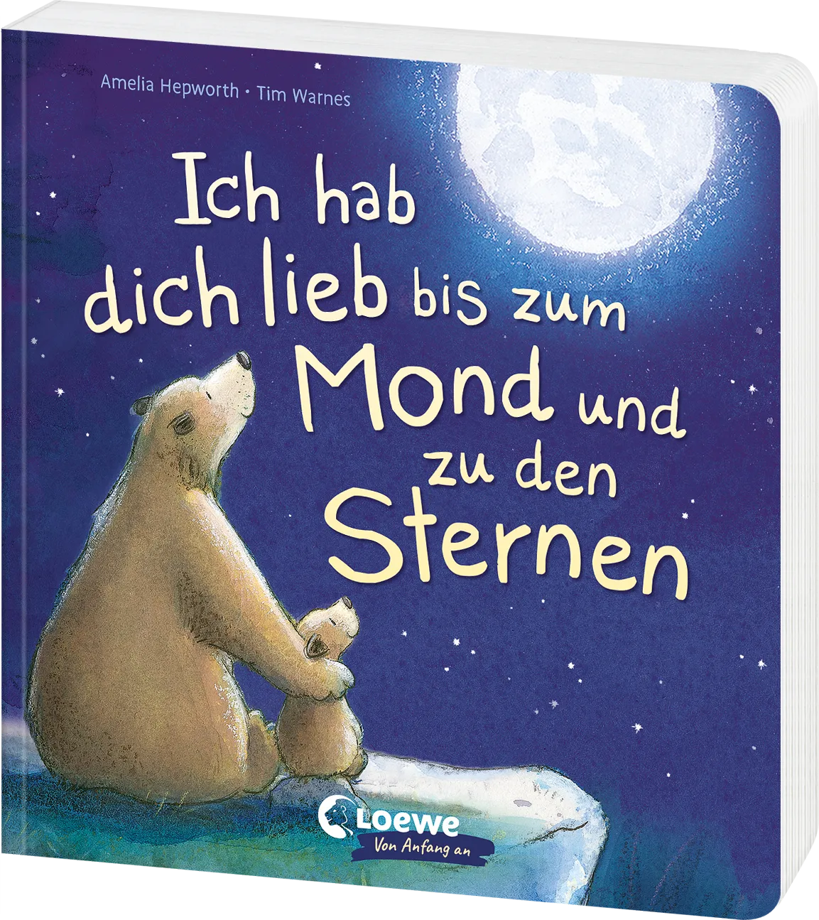 Ich hab dich lieb bis zum Mond und zu den Sternen Liebevolles Pappbilderbuch für Kinder ab 2 Jahren - Feiert die besondere Liebe zwischen Eltern und Kindern - Das perfekte Geschenk für alle, die man lieb hat von Amelia Hepworth  und Tim Warnes
