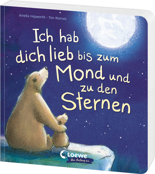 Ich hab dich lieb bis zum Mond und zu den Sternen Liebevolles Pappbilderbuch für Kinder ab 2 Jahren - Feiert die besondere Liebe zwischen Eltern und Kindern - Das perfekte Geschenk für alle, die man lieb hat von Amelia Hepworth  und Tim Warnes