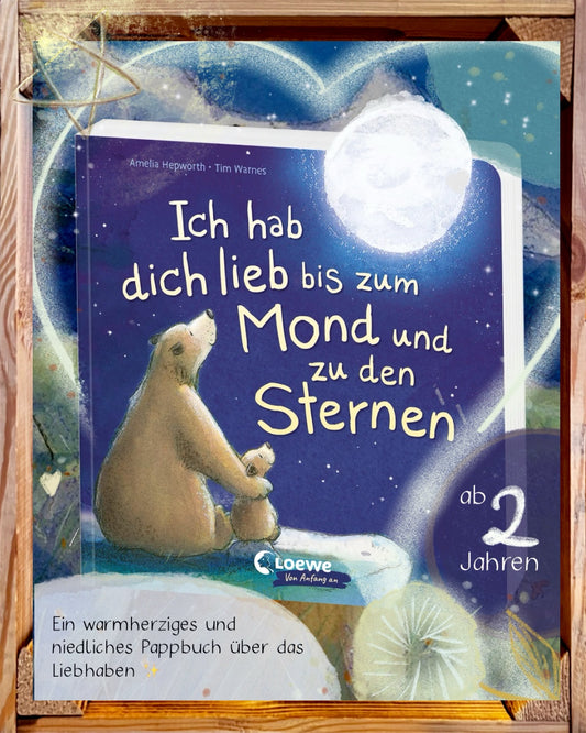 Ich hab dich lieb bis zum Mond und zu den Sternen Liebevolles Pappbilderbuch für Kinder ab 2 Jahren - Feiert die besondere Liebe zwischen Eltern und Kindern - Das perfekte Geschenk für alle, die man lieb hat von Amelia Hepworth  und Tim Warnes
