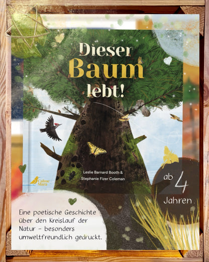 Dieser Baum lebt! Nachhaltiges Kinderbuch ab 4 Jahren über den Kreislauf des Lebens. Poetisch erzählt und kunstvoll illustriert von Leslie Barnard Booth und Stephanie Fizer Coleman