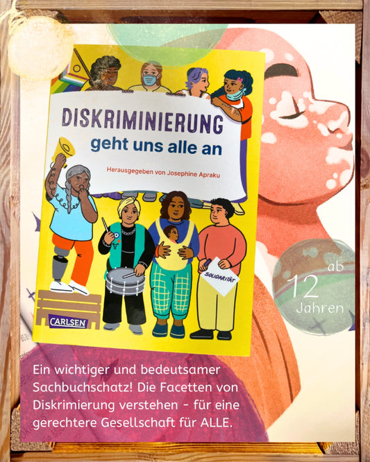 Diskriminierung geht uns alle an von Josephine Apraku I Sachkinderbuch über Diskriminierung I Diskriminierungsarten erkennen, Chancengerechtigkeit erreichen