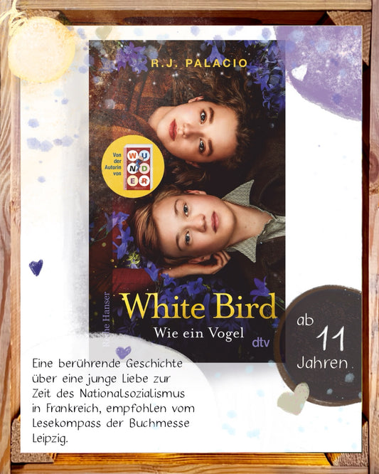 White Bird – Wie ein Vogel von R. J. Palacio Kinderbuchtipp Nationalsozialismus erste Liebe