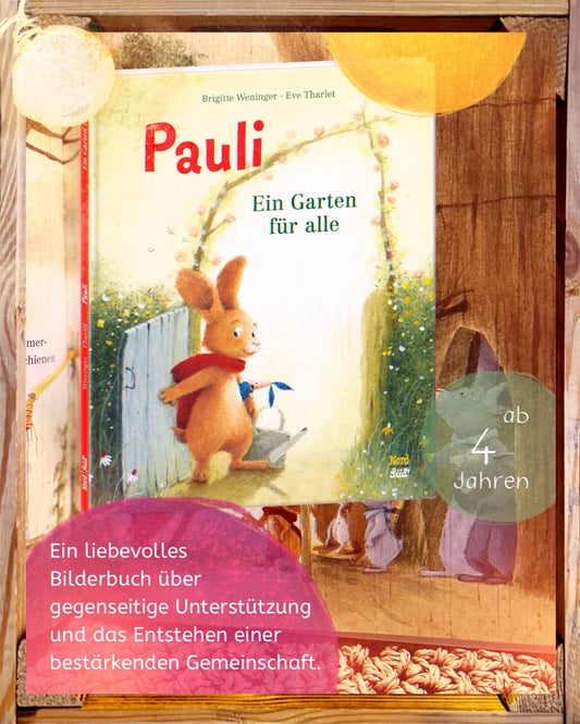 Pauli. Ein Garten für alle von Brigitte Weninger und Eve Tharlet I liebevolles Bilderbuch ab 4 Jahren über Hilfsbereitschaft und eine unterstützende Gemeinschaft