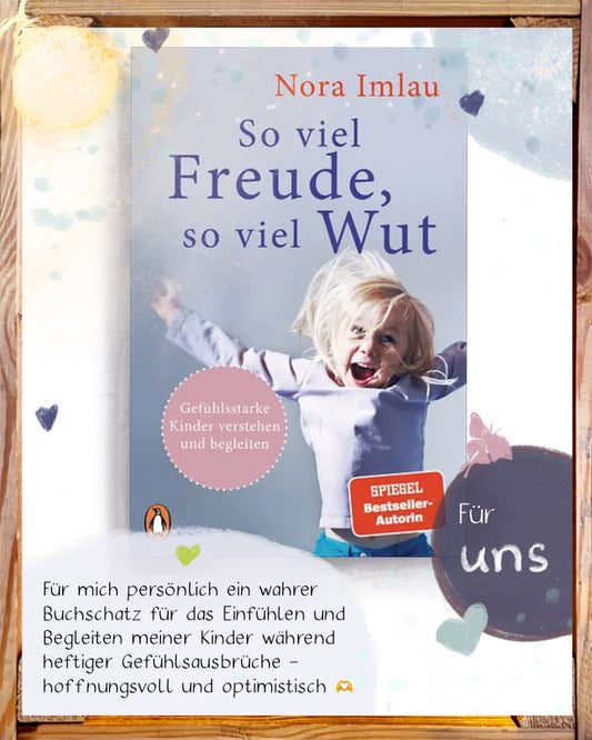 Gefühlsstarke Kinder So viel Freude, so viel Wut I Nora Imlau