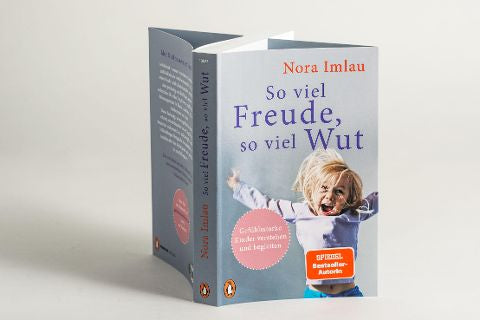 Gefühlsstarke Kinder So viel Freude, so viel Wut I Nora Imlau