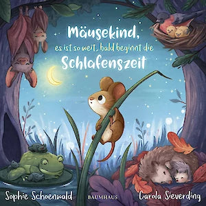 Mäusekind, es ist so weit, bald beginnt die Schlafenszeit I Einschlafbuch ab 3