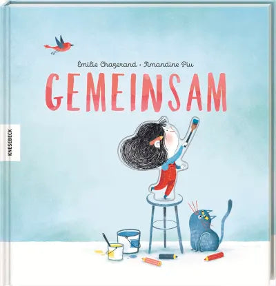 Gemeinsam Ein Bilderbuch über Freundschaft, Zusammenhalt & Vielfalt für Kinder ab 4 Jahren zum Vorlesen, Entdecken & darüber Sprechen im Kindergarten & Zuhause von Émilie Chazerand und Amandine Piu