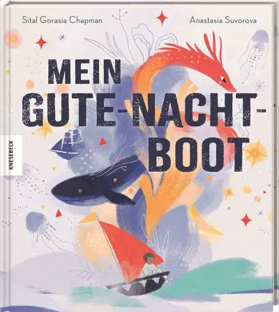 Mein Gute-Nacht-Boot Einschlafgeschichte für Kinder ab 4 Jahren. Beruhigendes Vorlesebuch zum Einschlafen, für Abendrituale und ruhige Nächte von Sital Gorasia Chapman und Anastasia Suvorova