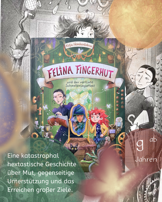 Felina Fingerhut und der verflixte Schmetterlingseffekt Ein hexisches Abenteuer ab 9 Jahren – mit zahlreichen Illustrationen und Aktivteil (Band 2) von Katja Hemkentokrax und Phine Wolff Kinderbuchtipp ab 9 Jahren