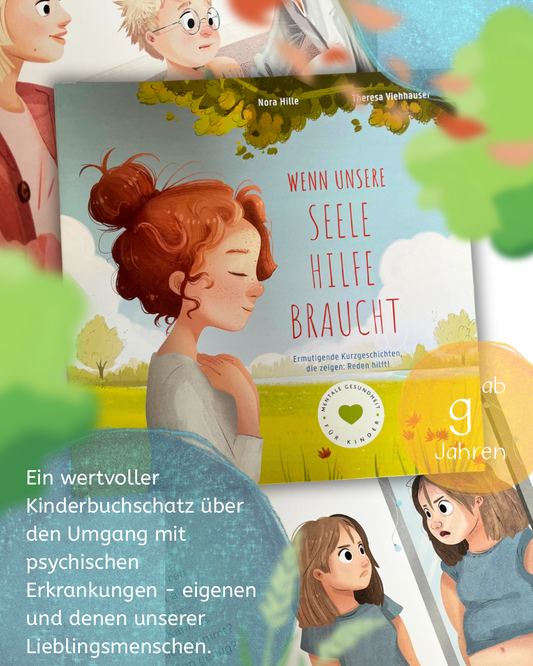 Wenn unsere Seele Hilfe braucht von Nora Hille und Theresa Viehhauser / Kinderbuch über psychische Erkrankungen