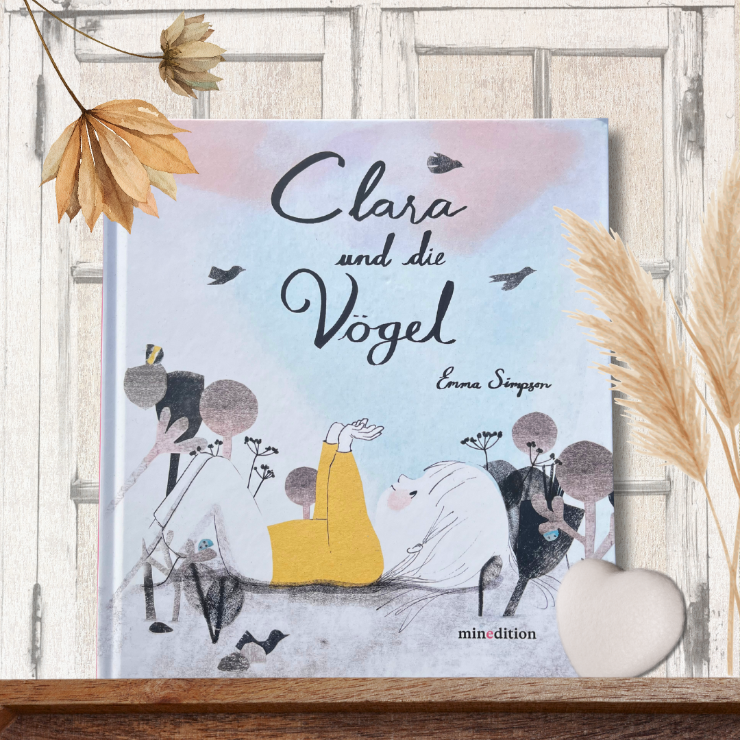 Clara und die Vögel Ein Bilderbuch ab 3 Jahren, das Kinder in ihrer Entwicklung begleiten kann. Ein Buch voller Poesie. von Emma Christina Simpson